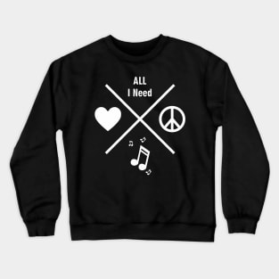 All i need is love and peace Crewneck Sweatshirt
